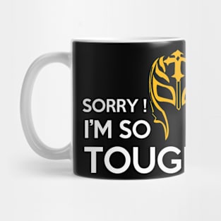 Sorry! I'm So Tough Mug